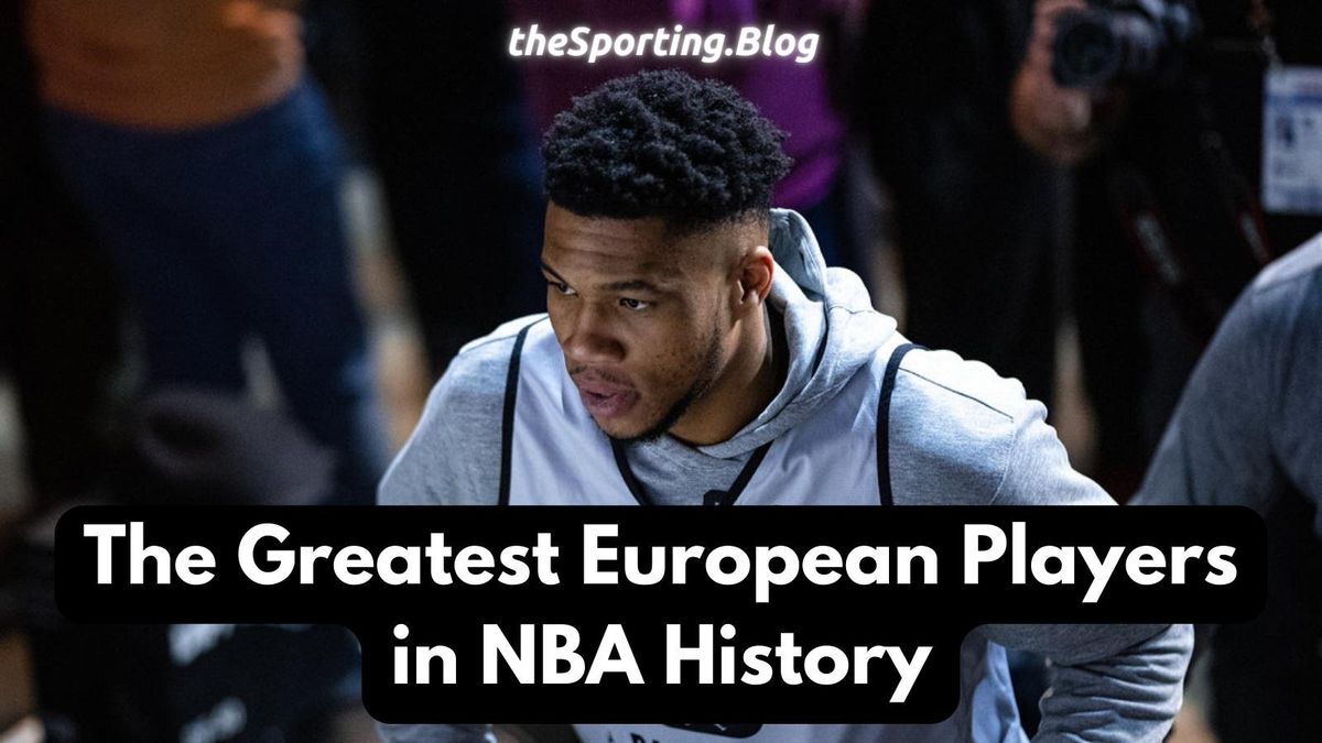 The Greatest European Players in NBA History