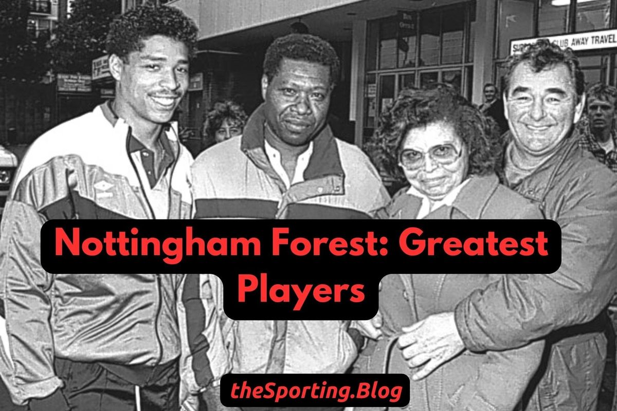 Top 5 Greatest Nottingham Forest Players of All-Time