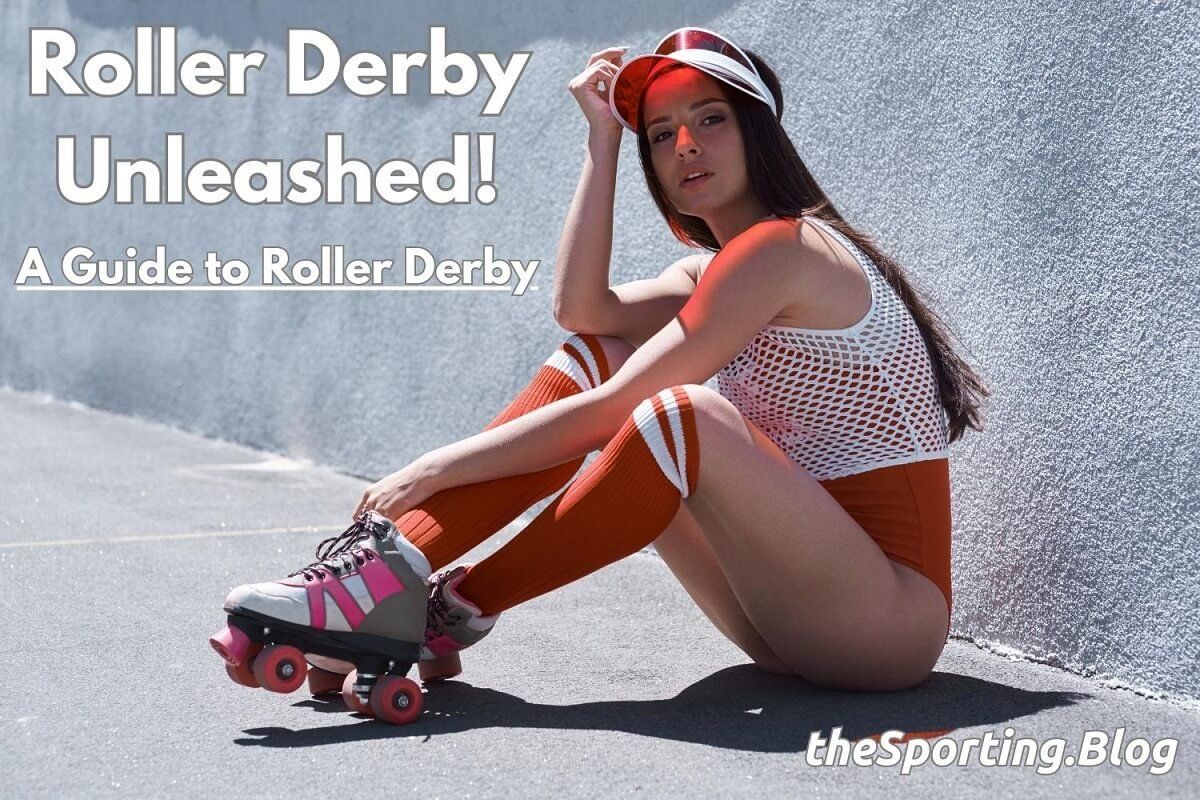 Roller Derby Unleashed: A Guide to the Thrills and Skills of this Unique Sport
