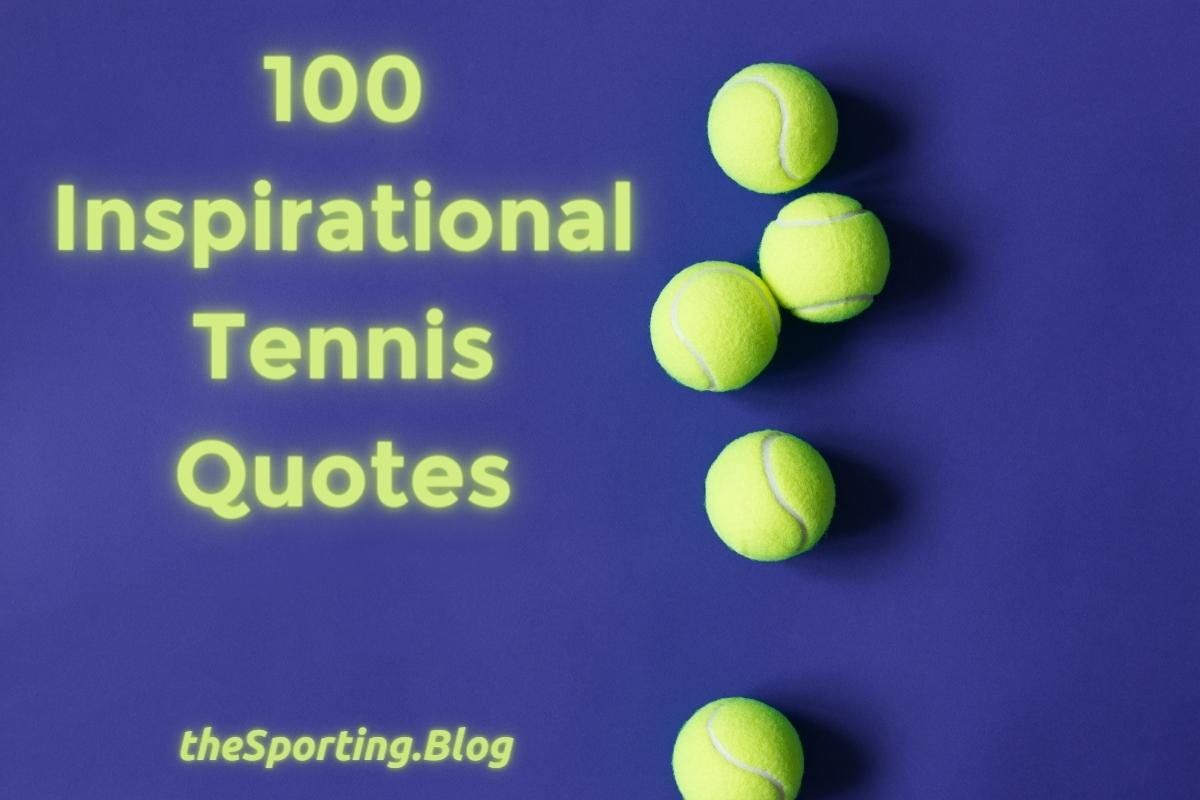 100 Incredible Tennis Quotes to Inspire and Amaze