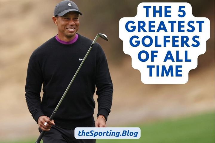 The 5 Greatest Golfers of All-Time