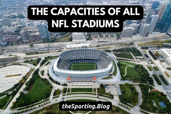 Capacities of NFL Stadiums: A Complete Guide to All 30 Stadiums