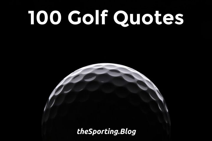 100 Memorable Golf Quotes: Quotes About the Sport of Golf