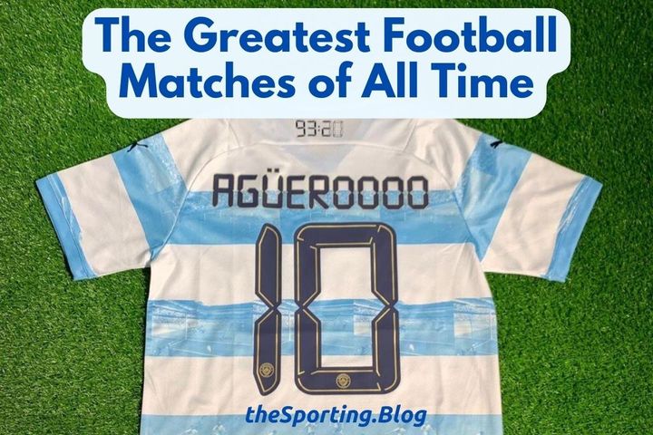 The 5 Greatest Football Matches in History