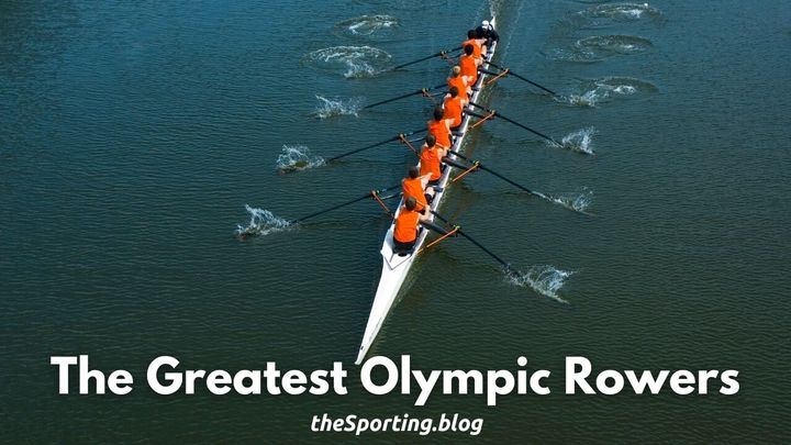 Flat Water Maestro's: The 10 Greatest Olympic Rowers
