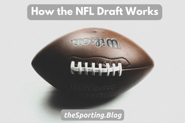 How Does the NFL Draft Work? A Guide to the NFL Draft