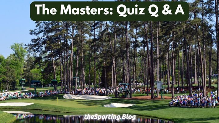 The Masters Quiz: Questions and Answers on Golf's most iconic Tournament