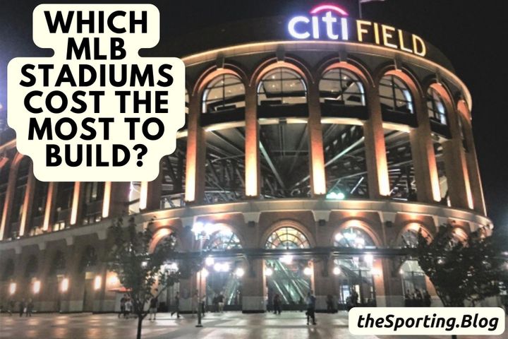 The Most Expensive Major League Baseball Stadiums