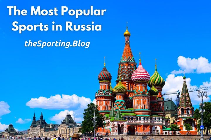 The Most Popular Sports in Russia