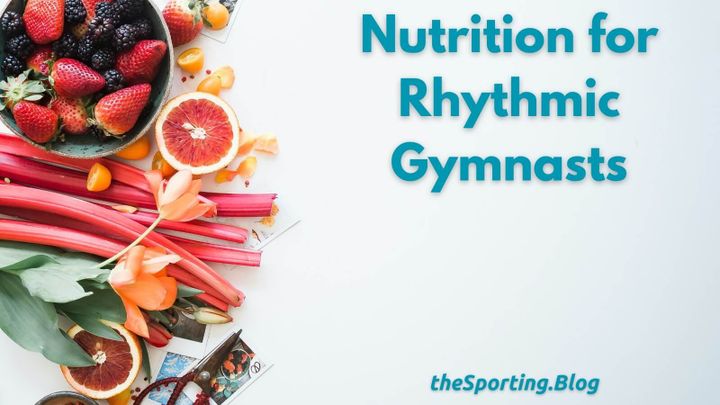 A Guide to Nutrition For Rhythmic Gymnasts