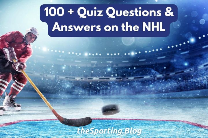 NHL Trivia Quiz: 100+ Questions with Answers on the National Hockey League