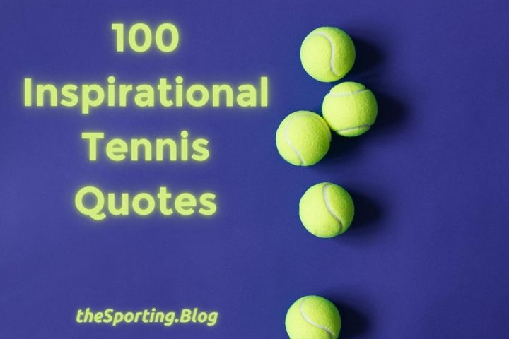 100 Incredible Tennis Quotes to Inspire and Amaze