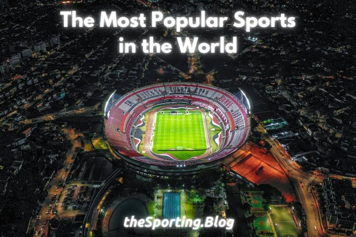 image of a sports stadium from above with the words "the most popular sports in the world" and the sporting blog logo
