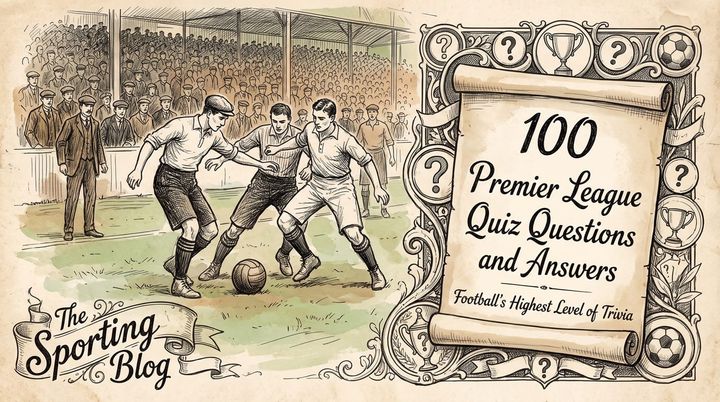 100 Premier League Quiz Questions and Answers - Football's Highest Level of Trivia