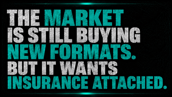 The Market Is Still Buying New Formats. But It Wants Insurance Attached.