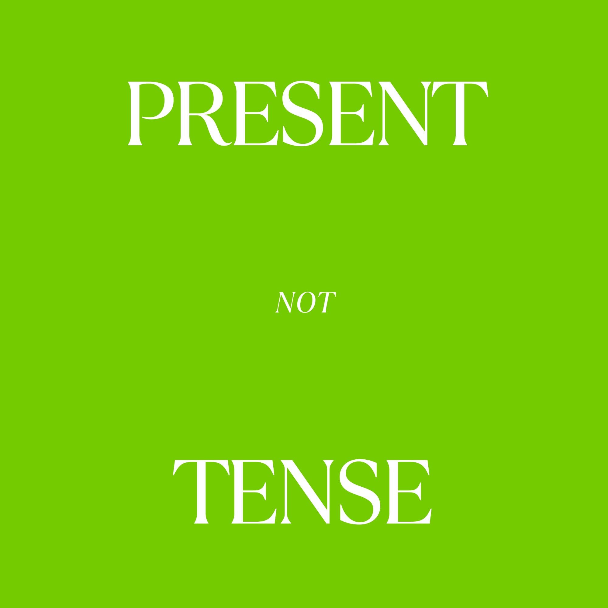 Present (not) Tense