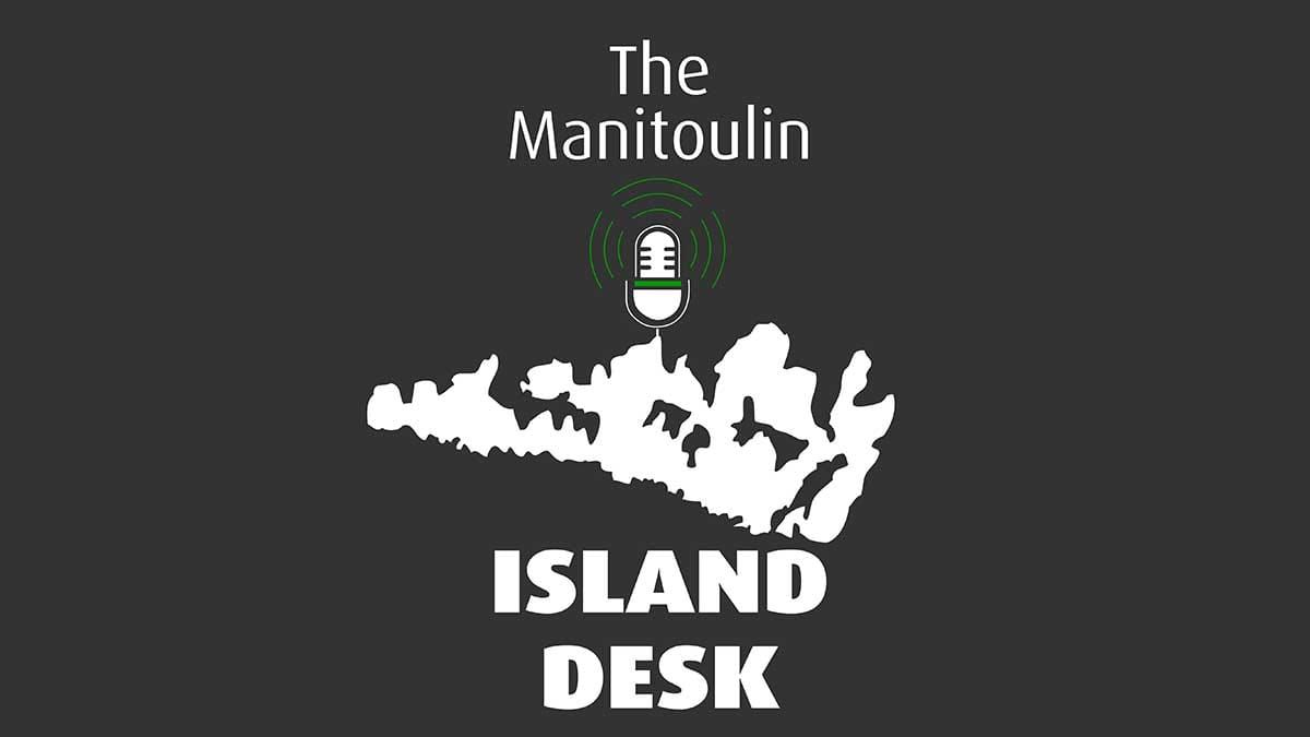 Coming soon: The Manitoulin Island Desk weekly podcast