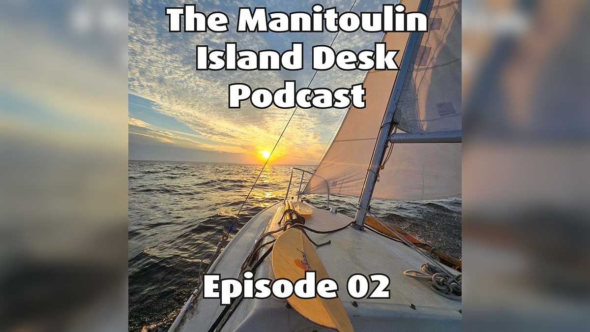 Podcast: The Manitoulin Island Desk, Episode 02