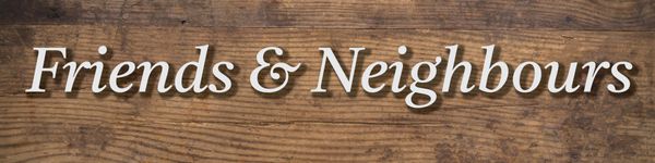 Column: Friends & Neighbours