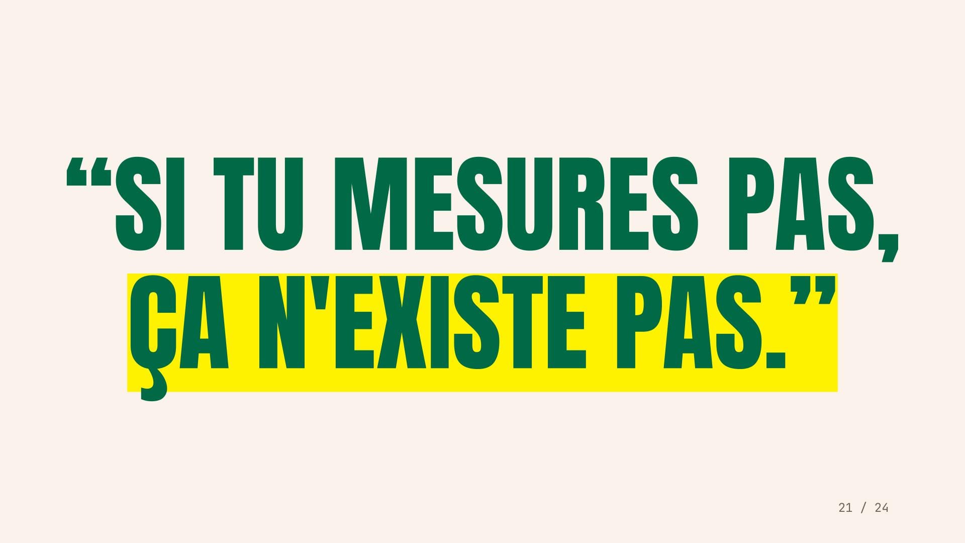 si tu mesures pas, ça existe pas