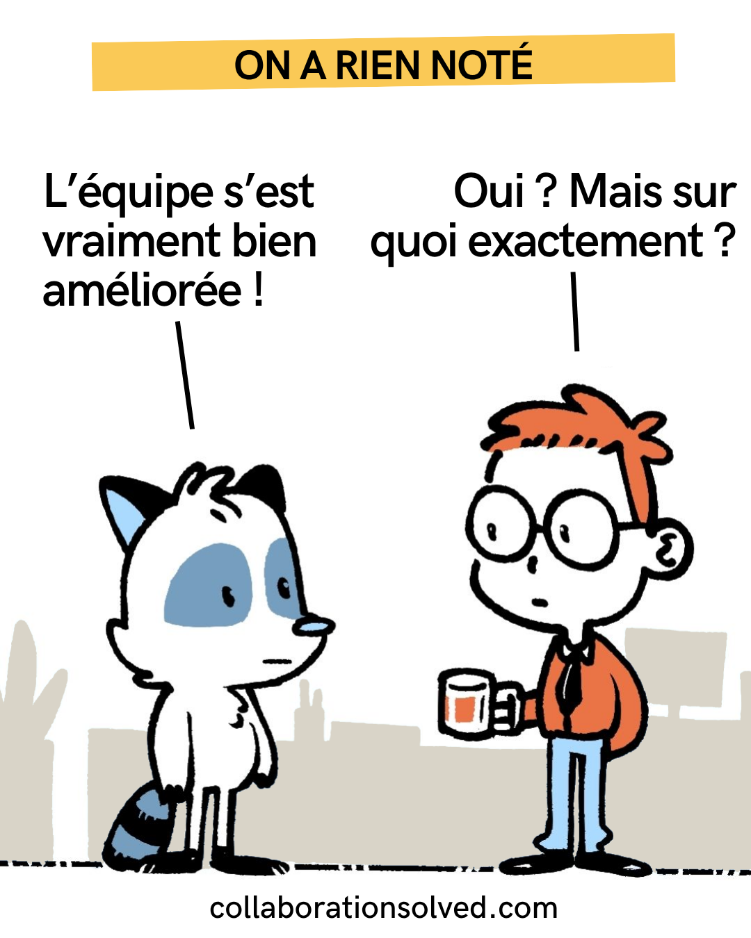 Ton équipe a appris quoi, exactement ?