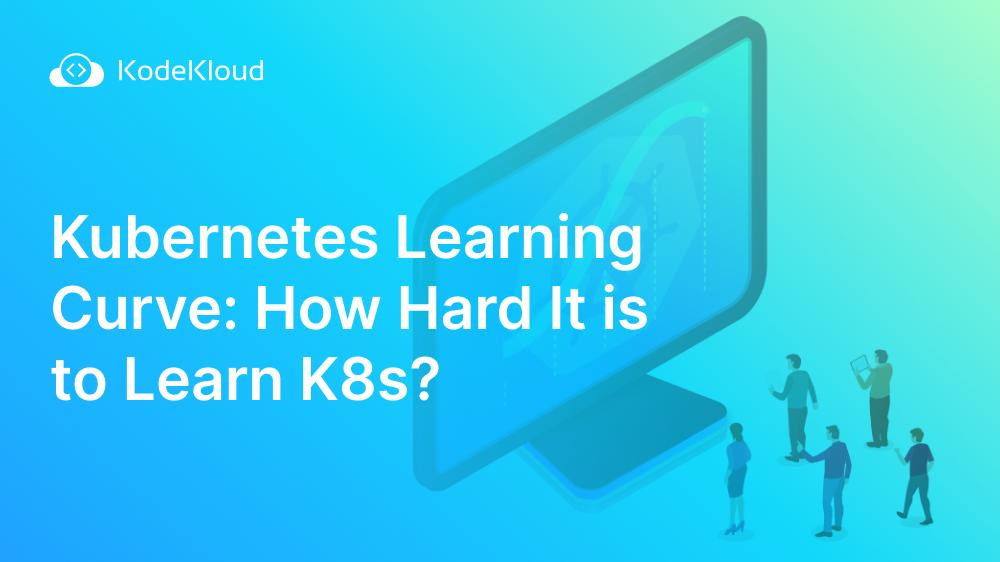 Kubernetes Learning Curve