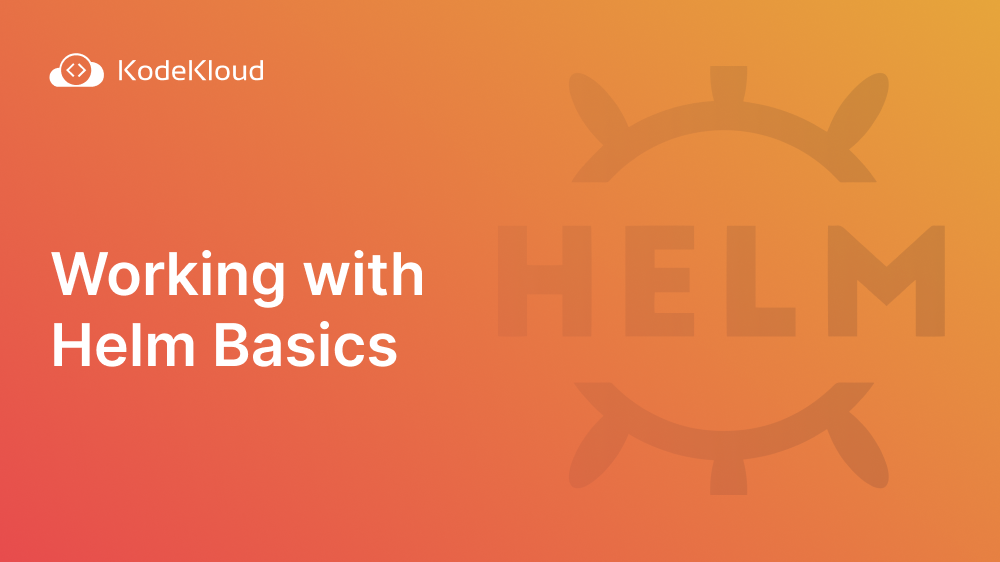 Working with Helm Basics