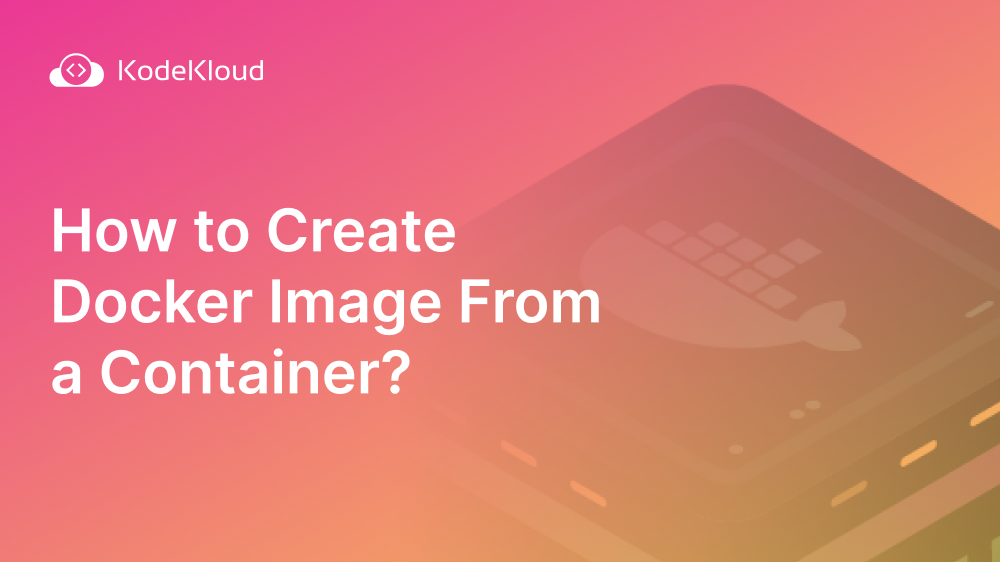 How to Create Docker Image From a Container?