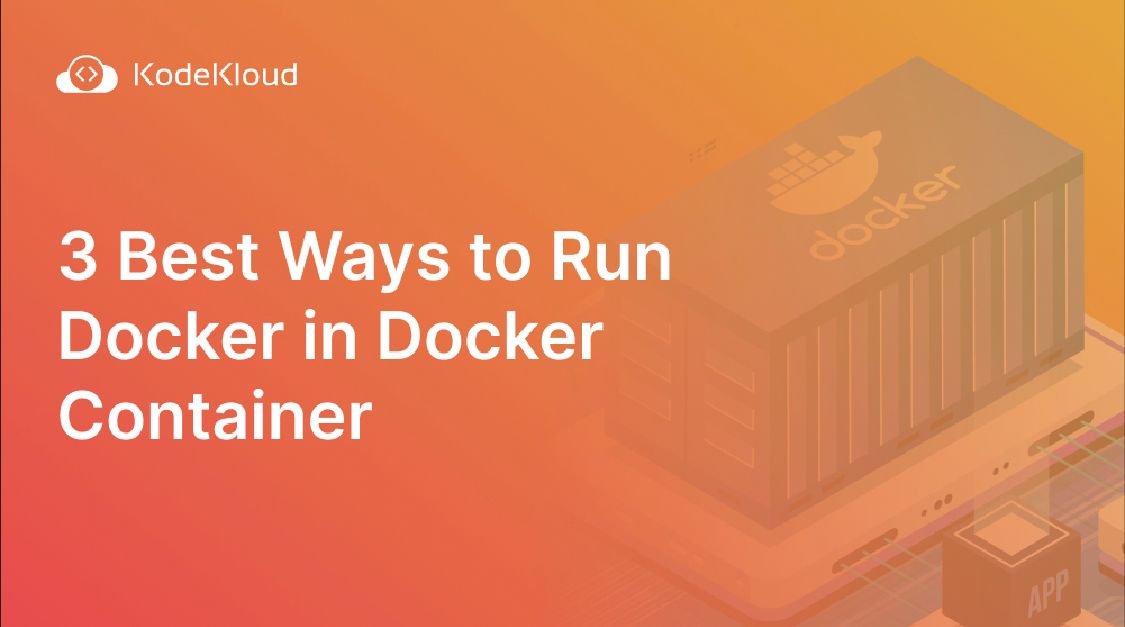 3 Best Ways to Run Docker in Docker Container