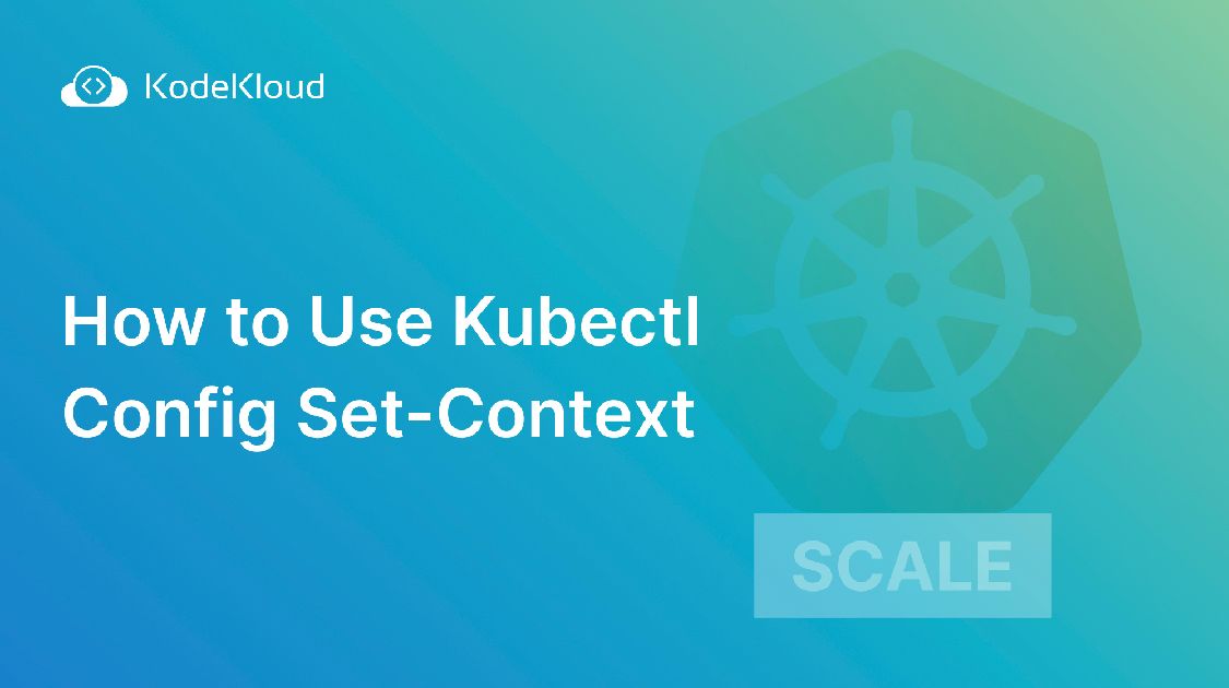 How to Use Kubectl Config Set-Context