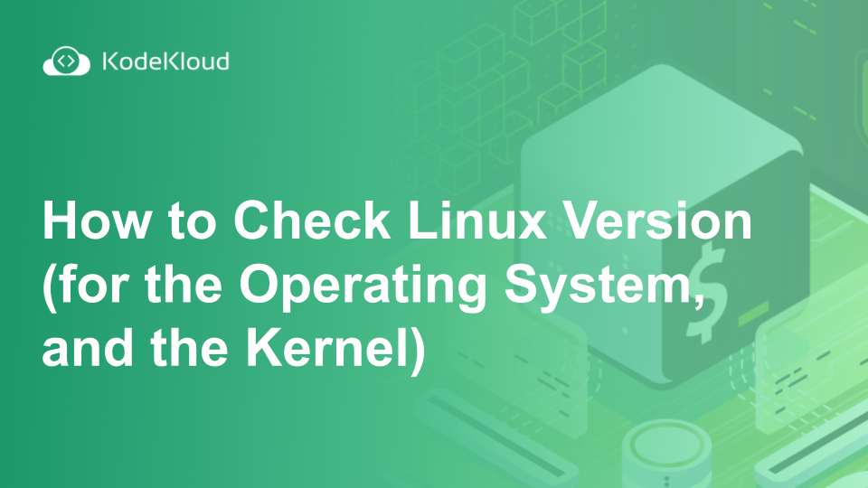 How to Check Linux Version (for the Operating System, and the Kernel)