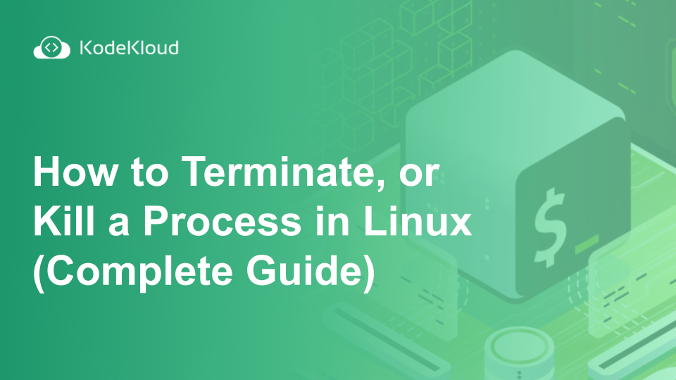 How to Terminate, or Kill a Process in Linux (Complete Guide)
