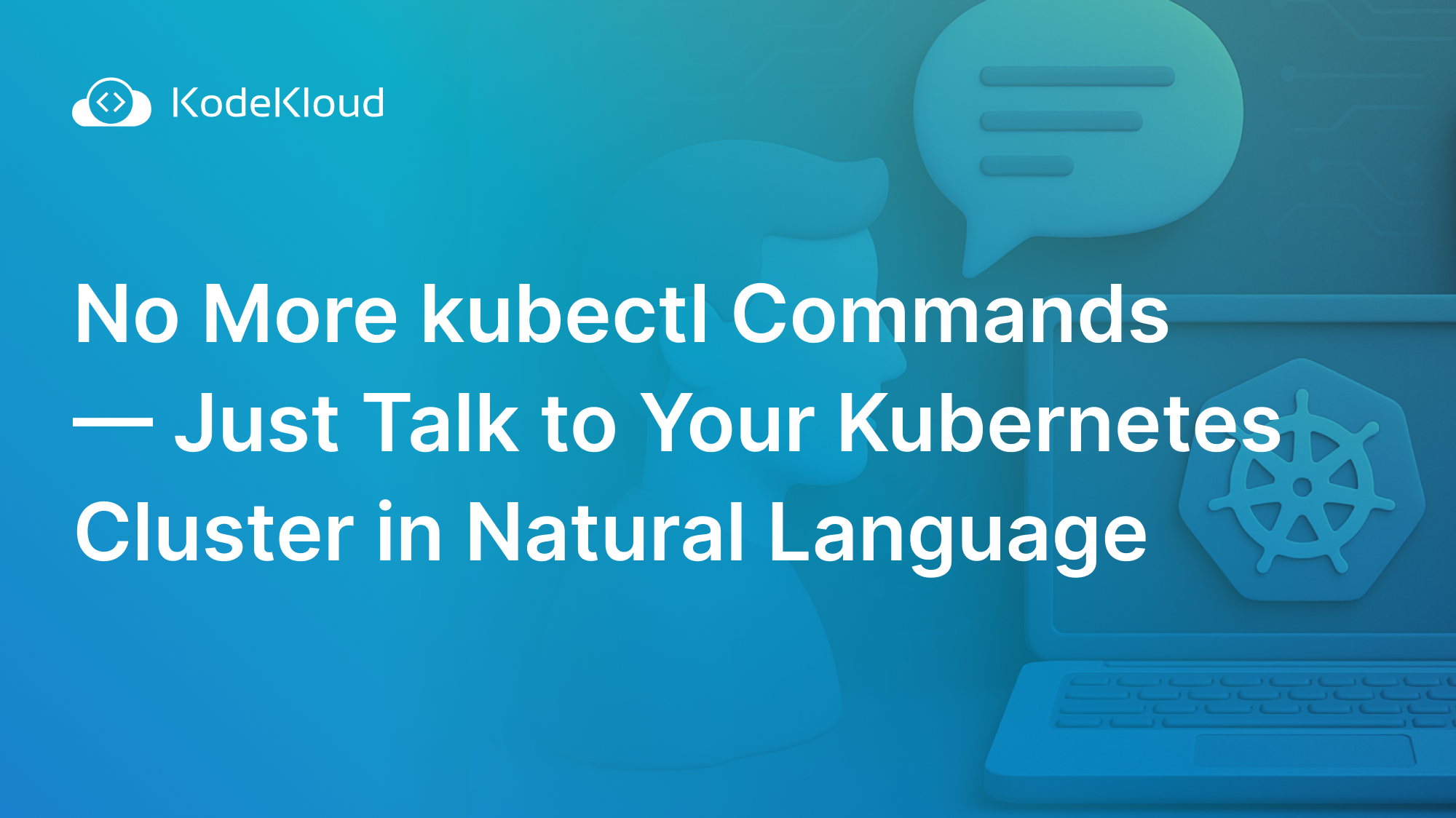 No More kubectl Commands — Just Talk to Your Kubernetes Cluster in Natural Language