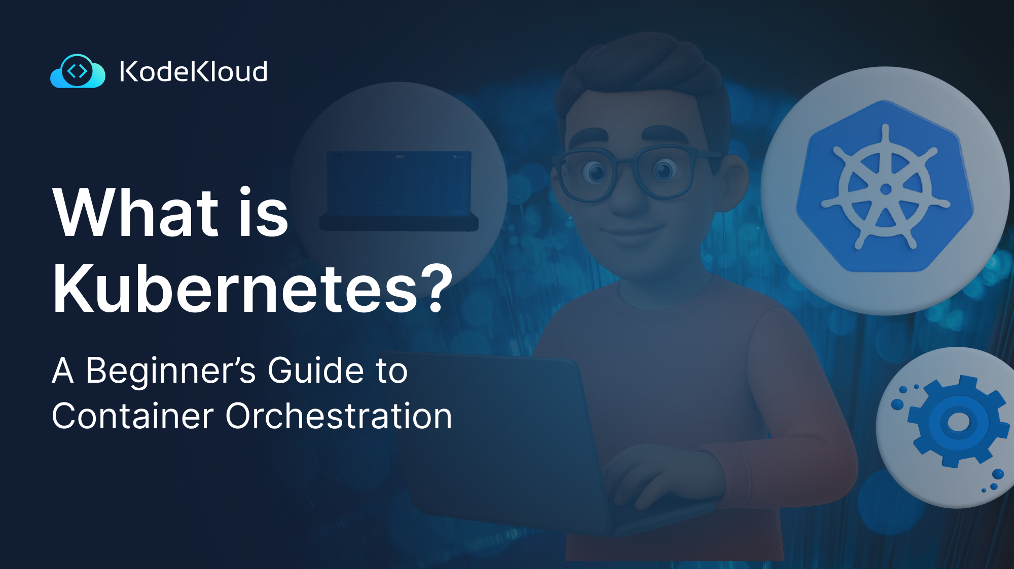 What is Kubernetes? A Beginner’s Guide to Container Orchestration