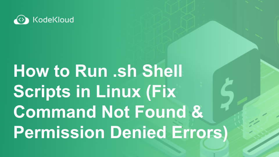How to Run .sh Shell Scripts in Linux (Fix Command Not Found & Permission Denied Errors)