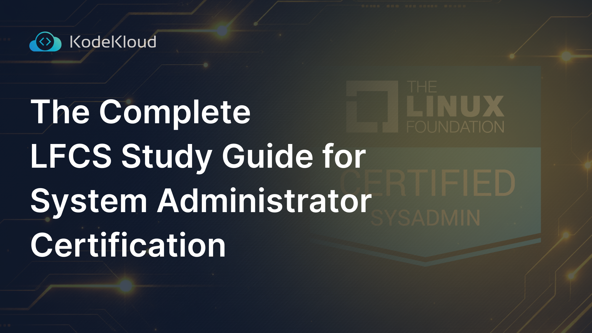 The Complete LFCS Study Guide for System Administrator Certification