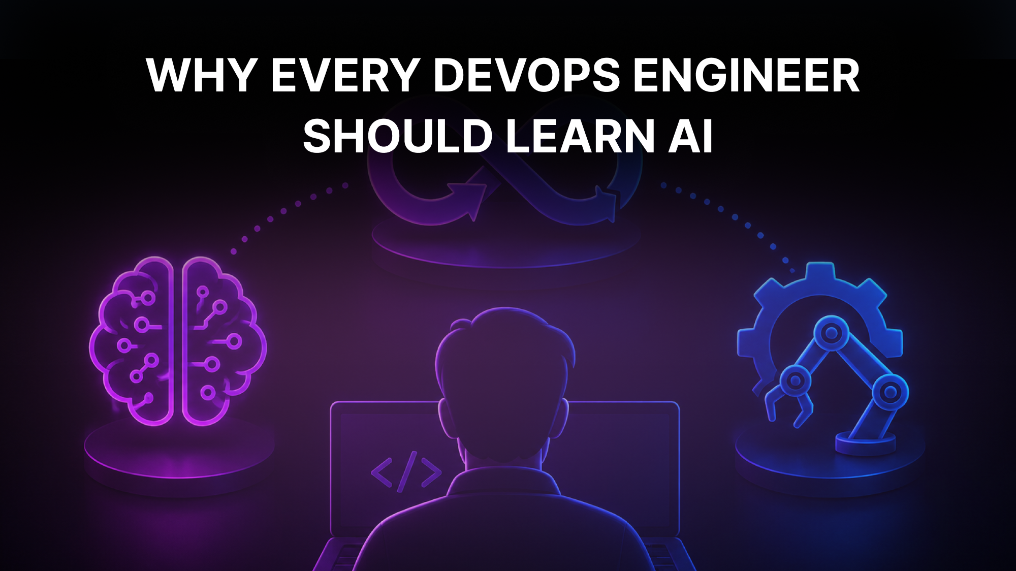Neon illustration of a developer at a laptop between an AI brain and a gear-and-robotic-arm, with the title Why Every DevOps Engineer Should Learn AI