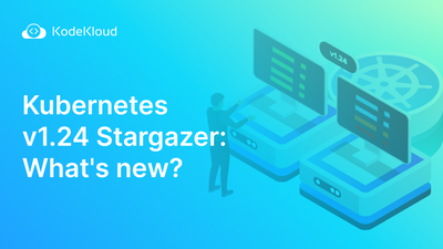 Kubernetes v1.24 Stargazer:  What's new?