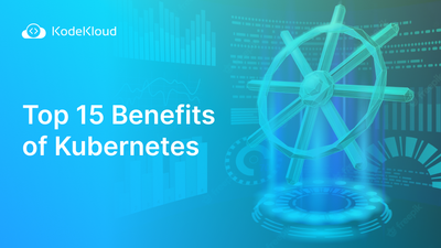 Top 15 Benefits of Kubernetes