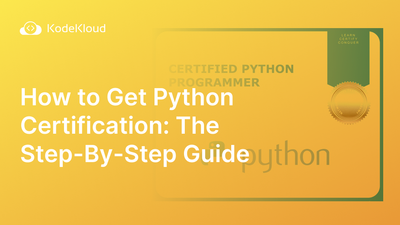How to Get Python Certification: The Step-By-Step Guide