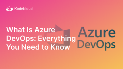 What Is Azure DevOps? Everything You Need to Know