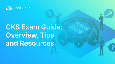 CKS Exam Guide: Overview, Tips, and Resources (2023)