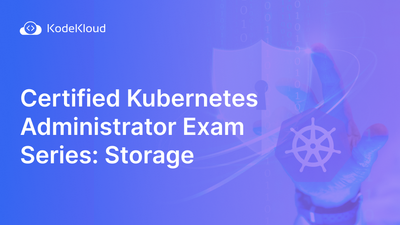 Certified Kubernetes Administrator Exam Series (Part-7): Storage