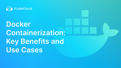 Docker Containerization: Key Benefits and Use Cases