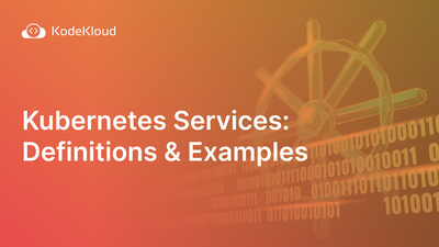 Kubernetes Services: Definitions & Examples (2023)