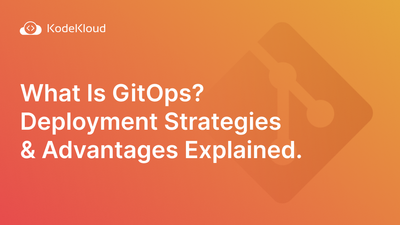 What Is GitOps? Deployment Strategies & Advantages Explained