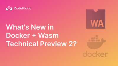 What's New in Docker + Wasm Technical Preview 2