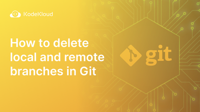 How to Delete Local and Remote Branches in Git