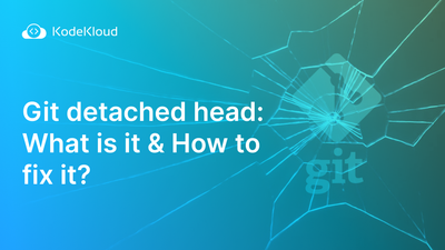 Git detached HEAD: What is it & How to fix it