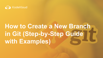 How to Create a New Branch in Git (Step-by-Step Guide with Examples)